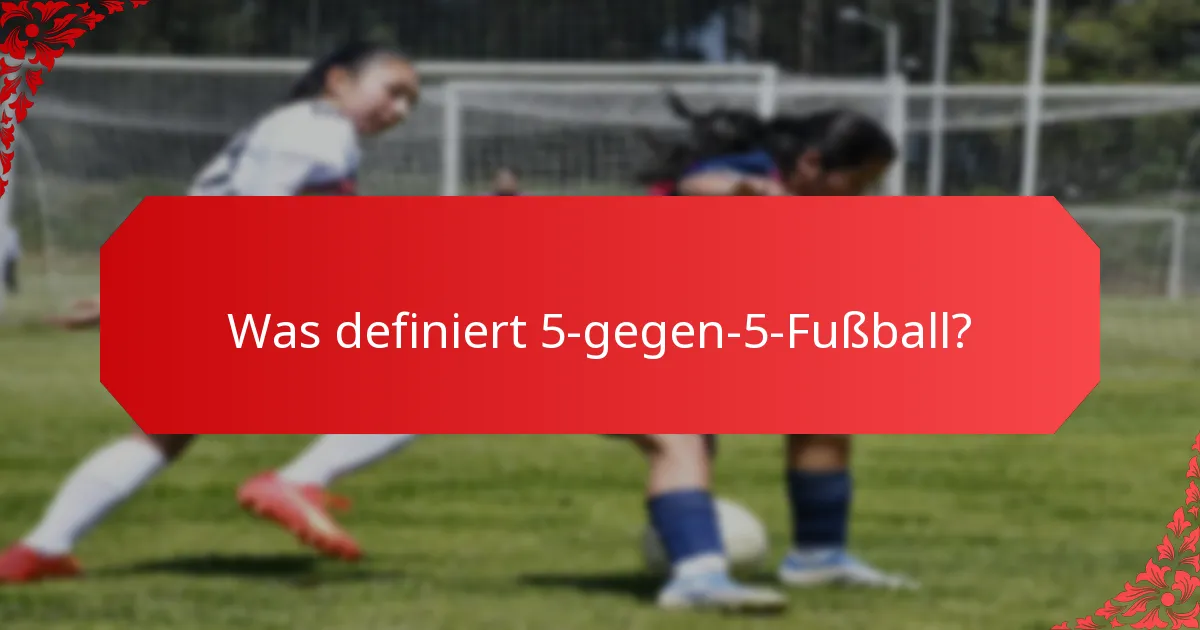 Was sind die taktischen Vorteile des 5-gegen-5-Fußballs?