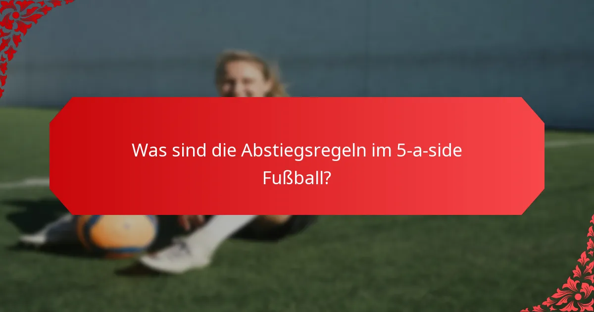 Wie funktionieren die Aufstiegsregeln im 5-a-side Fußball?