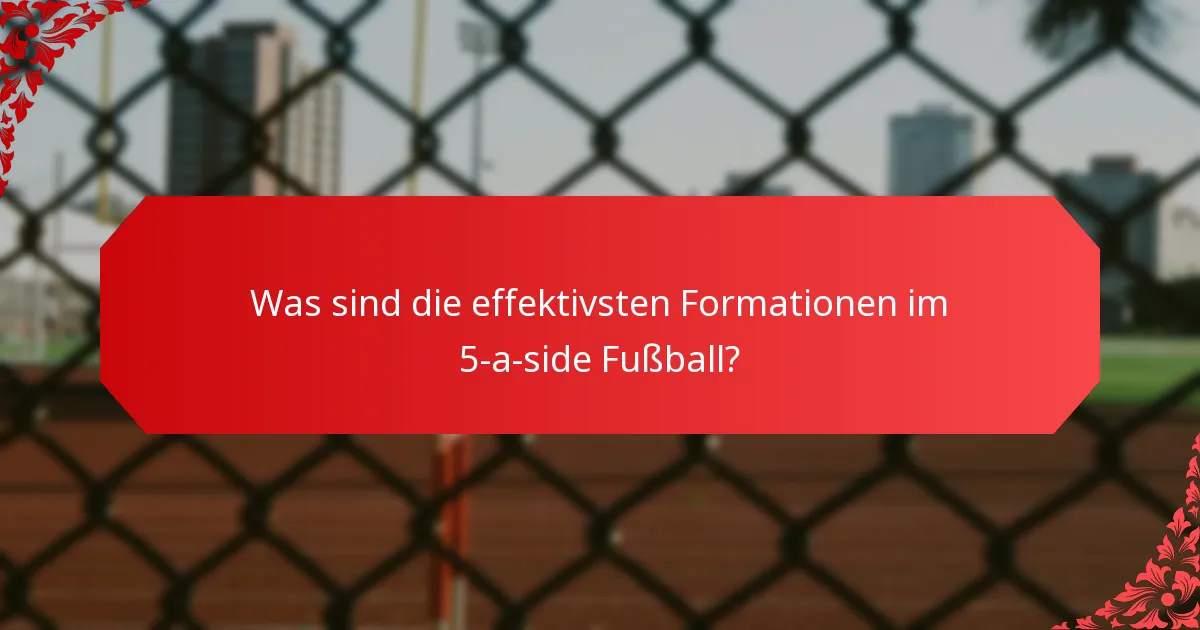 Was sind die effektivsten Formationen im 5-a-side Fußball?