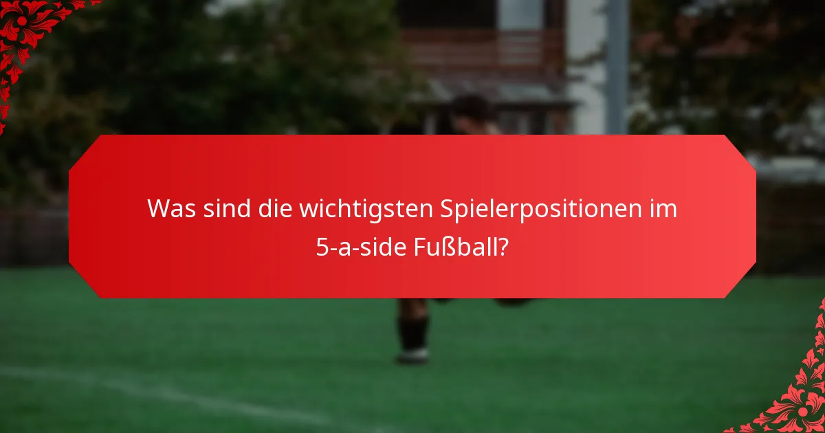 Was sind die wesentlichen Bewegungsmuster im 5-a-side Fußball?