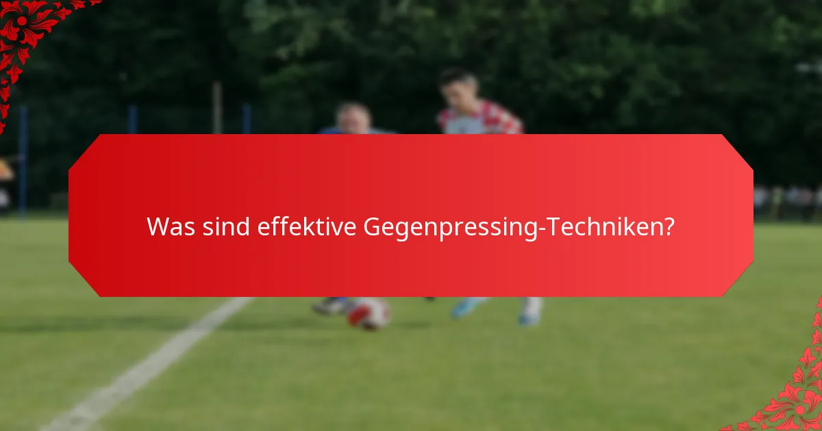 Was sind effektive Gegenpressing-Techniken?