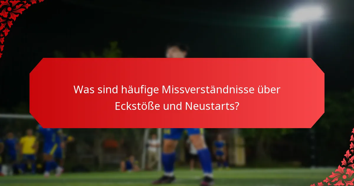 Wie vergleichen sich Eckstöße und Neustarts mit den Regeln des traditionellen Fußballs?