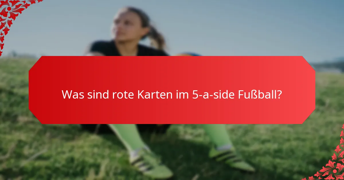 Wie beeinflussen gelbe und rote Karten das Spiel im 5-a-side Fußball?
