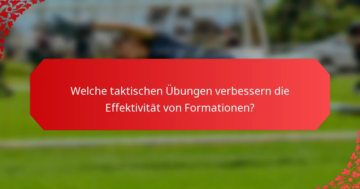 Welche taktischen Übungen verbessern die Effektivität von Formationen?
