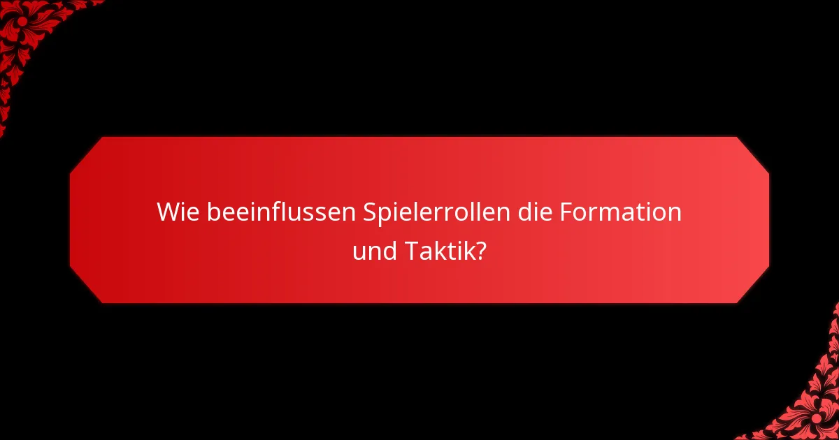 Wie beeinflussen Spielerrollen die Formation und Taktik?