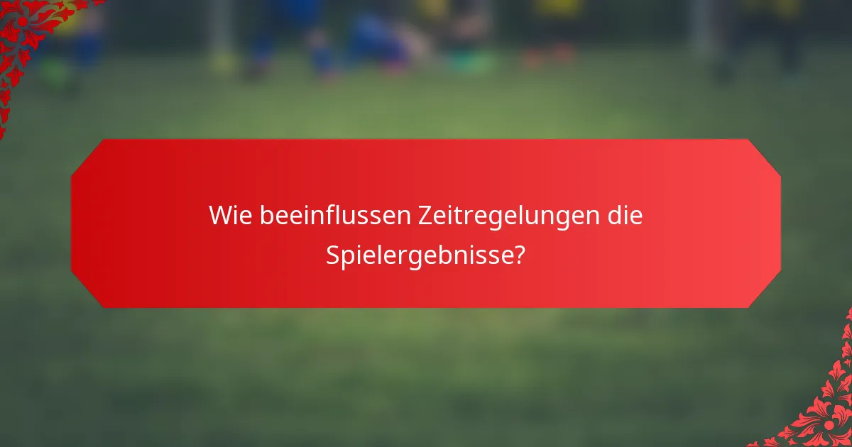 Wie beeinflussen Zeitregelungen die Spielergebnisse?
