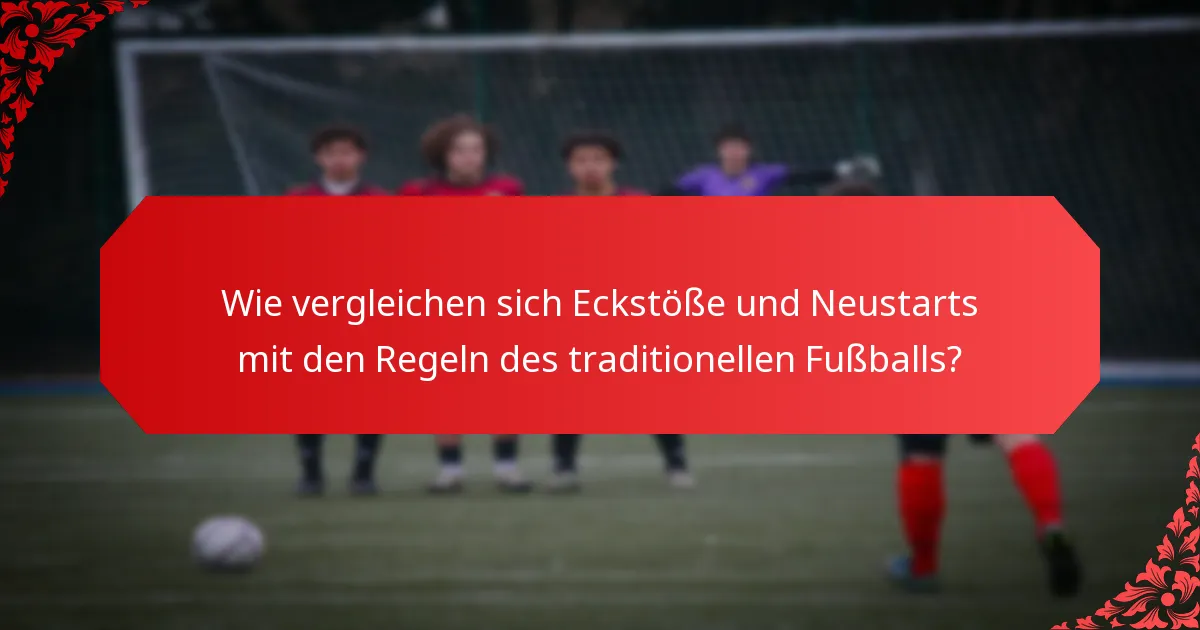 Was sind häufige Missverständnisse über Eckstöße und Neustarts?